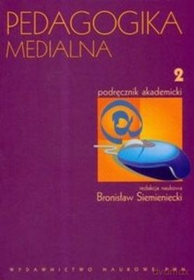 Pedagogika Medialna T.2 - Bronisław Siemieniecki [KSIĄŻKA]