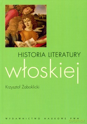 Historia Literatury Włoskiej - Krzysztof Żaboklicki [KSIĄŻKA]