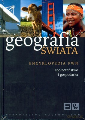 Geografia Świata Społeczeństwo I Gospodarka Encyklopedia PWN T.1 (twarda) - Opracowanie Zbiorowe [KSIĄŻKA]