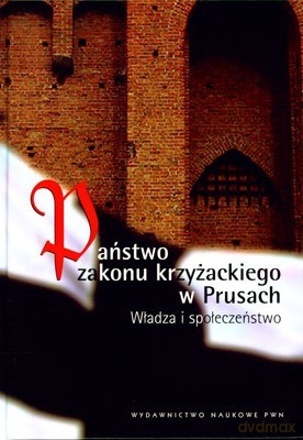 Państwo Zakonu Krzyżackiego W Prusach (twarda) - Marian Biskup, Roman Czaja [KSIĄŻKA]