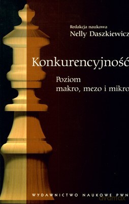 Konkurencyjność Poziom Makro Mezo I Mikro - Nelly Daszkiewicz [KSIĄŻKA]