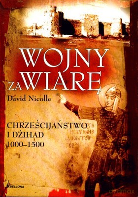 Wojny Za Wiarę - David Nicolle [KSIĄŻKA]