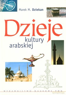 Dzieje Kultury Arabskiej - Marek M.Dziekan [KSIĄŻKA]