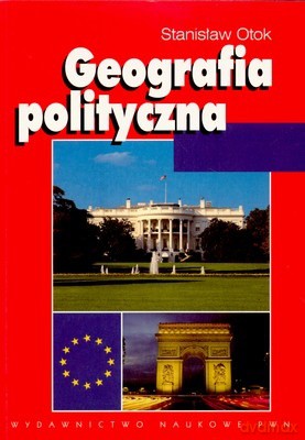 Geografia Polityczna Geopolityka Ekopolityka - Stanisław Otok [KSIĄŻKA]