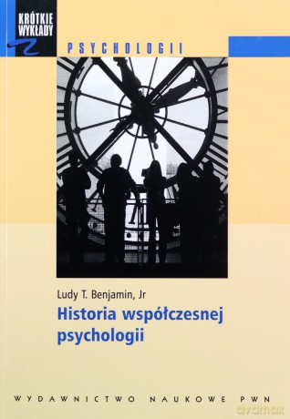 Historia Współczesnej Psychologii - Ludy T. Benjamin [KSIĄŻKA]