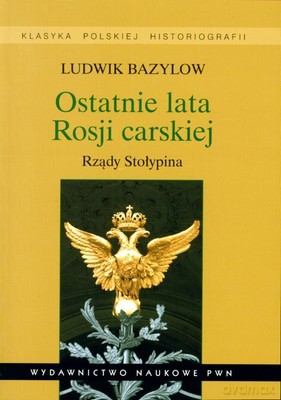 Ostatnie Lata Rosji Carskiej - Ludwik Bazylow [KSIĄŻKA]