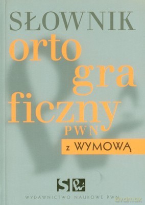 Sł. Ortograficzny PWN Z Wymową - Opracowanie Zbiorowe [KSIĄŻKA]