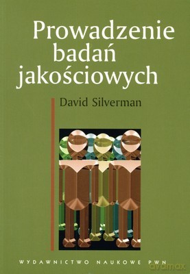 Prowadzenie Badań Jakościowych - David Silverman [KSIĄŻKA]