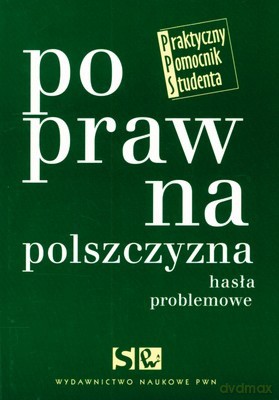 Poprawna Polszczyzna Hasła Problemowe - Opracowanie Zbiorowe [KSIĄŻKA]