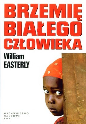 Brzemię Białego Człowieka (twarda) - William Easterly [KSIĄŻKA]