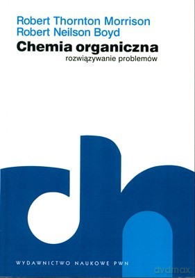 Chemia Organiczna Rozwiązywanie Problemów - Robert Thorton Morrison, Robert Neilson Boyd [KSIĄŻKA]