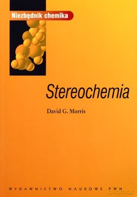 Stereochemia Niezbędnik Chemika - David.Gmorris [KSIĄŻKA]