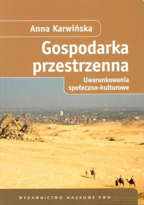 Gospodarka Przestrzenna Uwarunkowania Społeczno-Kulturowe - Anna Karwińska [KSIĄŻKA]