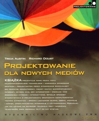 Projektowanie Dla Nowych Mediów - Tricia Austin, Richard Doust [KSIĄŻKA]