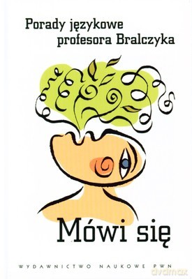 Mówi Się Porady Językowe Profesora Bralczyka (twarda) - Opracowanie Zbiorowe [KSIĄŻKA]
