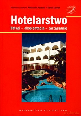 Hotelarstwo Usługi Eksploatacja Zarządzanie - Aleksander Panasiuk, Daniel Szostak [KSIĄŻKA]