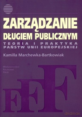 Zarządzanie Długiem Publicznym Teoria I Praktyka Państw Unii Europejskiej - Kamilla Marchewka-Bartkowiak [KSIĄŻKA]