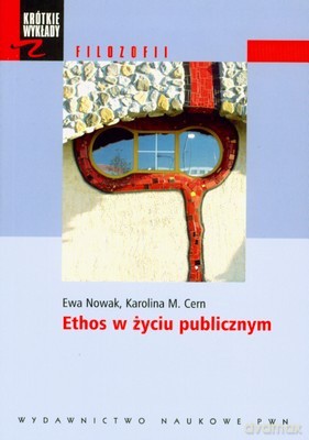 Ethos W Życiu Publicznym - Ewa Nowak, Karolina M.Cern [KSIĄŻKA]
