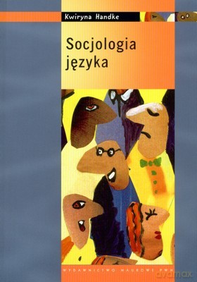 Socjologia Języka - Kwiryna Handke [KSIĄŻKA]