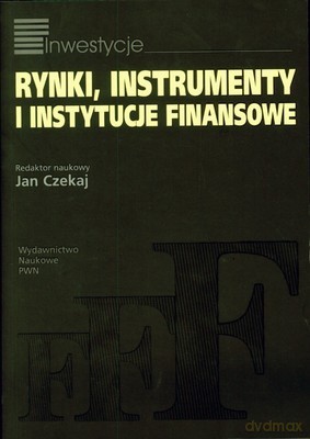 Rynki Instrumenty I Instytycje Finansowe - Jan Czekaj [KSIĄŻKA]