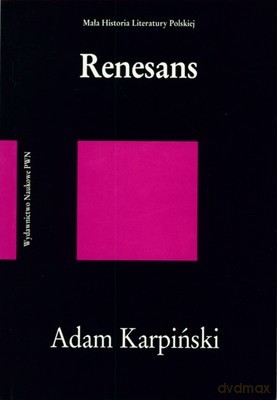 Renesans Mała Historia Literatury Polskiej - Adam Karpiński [KSIĄŻKA]