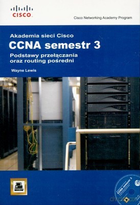Akademia Sieci Cisco Ccna Semestr 3 + CD /w.1/ - Wayne Lewis [KSIĄŻKA]