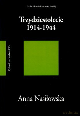 Trzydziestolecie 1914-1944 - Anna Nasiłowska [KSIĄŻKA]