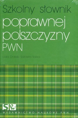 Szkolny Słownik Poprawnej Polszczyzny /w.1/ - Lidia Drabik, Elżbieta Sobol [KSIĄŻKA]