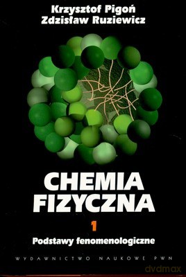 Chemia Fizyczna T.I Podstawy Fenomenologiczne /w.6/ - Krzysztof Pigoń, Zdzisław Ruziewicz [KSIĄŻKA]
