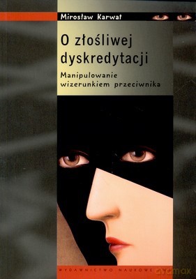 O Złośliwej Dyskredytacji - Mirosław Karwat [KSIĄŻKA]