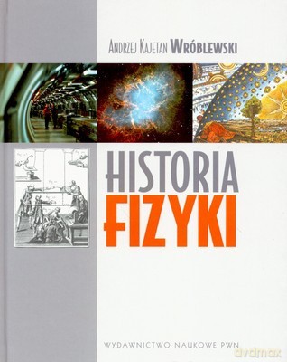 Historia Fizyki (twarda) - Andrzej Kajetan Wróblewski [KSIĄŻKA]