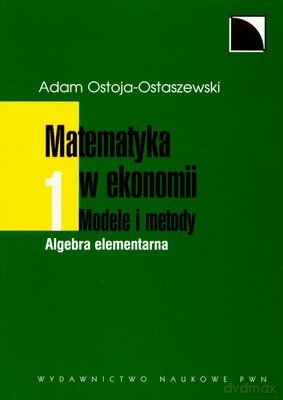 Matematyka W Ekonomii 1 Modele I Metody - Adam Ostoja-Ostaszewski [KSIĄŻKA]