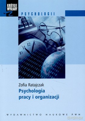 Psychologia Pracy I Organizacji W.1 - Zofia Ratajczak [KSIĄŻKA]