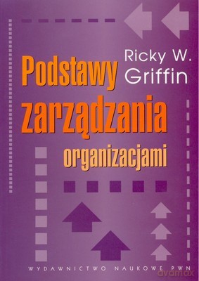 Podstawy Zarządzania Organizacjami - Ricky W.Griffin [KSIĄŻKA]