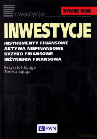 Inwestycje Instrumenty Finansowe Aktywa Niefinansowe... - Krzysztof Jajuga, Teresa Jajuga [KSIĄŻKA]
