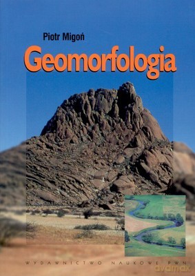 Geomorfologia - Piotr Migoń [KSIĄŻKA]