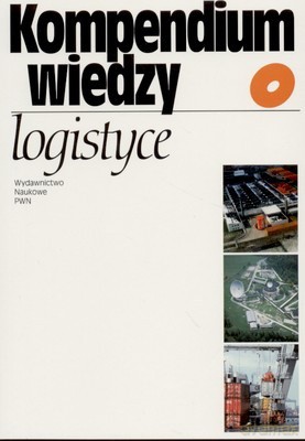 Kompendium Wiedzy O Logistyce /wyd.3-3d/ - Opracowanie Zbiorowe [KSIĄŻKA]