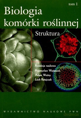 Biologia Komórki Roślinnej Tom 1 Struktura - Opracowanie Zbiorowe [KSIĄŻKA]
