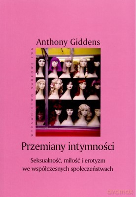 Przemiany Intymności - Anthony Giddens [KSIĄŻKA]