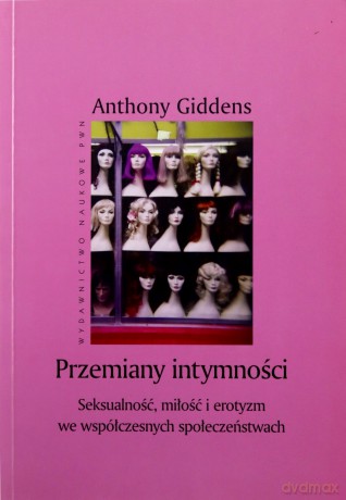Przemiany Intymności - Anthony Giddens [KSIĄŻKA]
