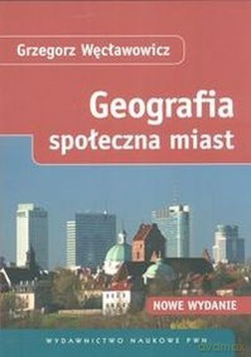 Geografia Społeczna Miast /w.2/ - Grzegorz Węcławowicz [KSIĄŻKA]