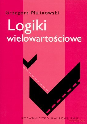 Logiki Wielowartościowe - Grzegorz Malinowski [KSIĄŻKA]