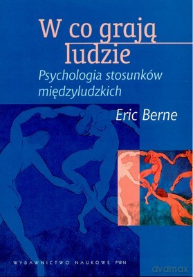 W Co Grają Ludzie /w.5-3d/ - Eric Berne [KSIĄŻKA]
