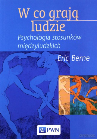 W Co Grają Ludzie /w.5-3d/ - Eric Berne [KSIĄŻKA]