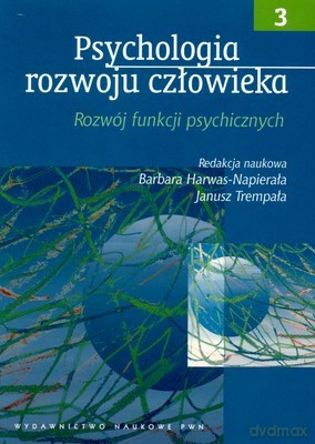 Psychologia Rozwoju Człowieka T.3 Rozwój Funkcji Psychicznych - Opracowanie Zbiorowe [KSIĄŻKA]