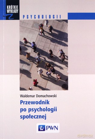 Przewodnik Po Psychologii Społecznej - Waldemar Domachowski [KSIĄŻKA]
