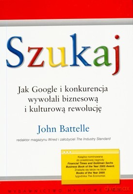 Szukaj Jak Google I Konkurencja Wywołali Biznesową I Kulturową... - John Battelle [KSIĄŻKA]