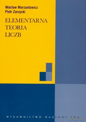 Elementarna Teoria Liczb (W.1) - Wacław Marzantowicz Piotr Zarzycki [KSIĄŻKA]
