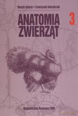Anatomia Zwierząt T. 3 /1d/ - Franciszek Kobryńczuk [KSIĄŻKA]
