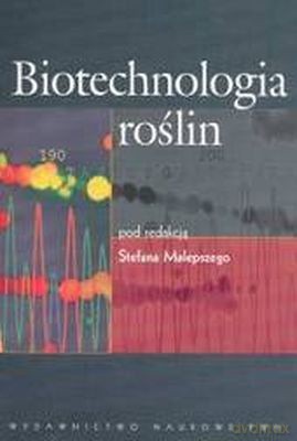 Biotechnologia Roślin - Stefan Malepszy [KSIĄŻKA]